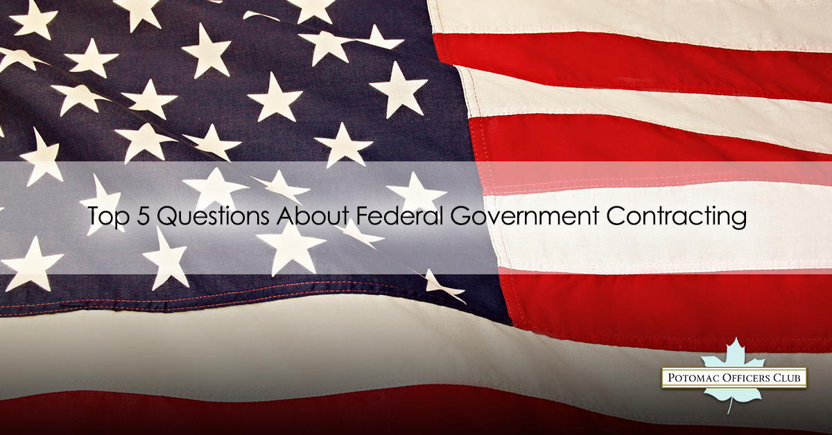 Top 5 Questions About Federal Government Contracting