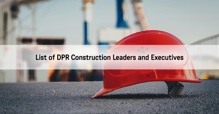List of DPR Construction Leaders and Executives