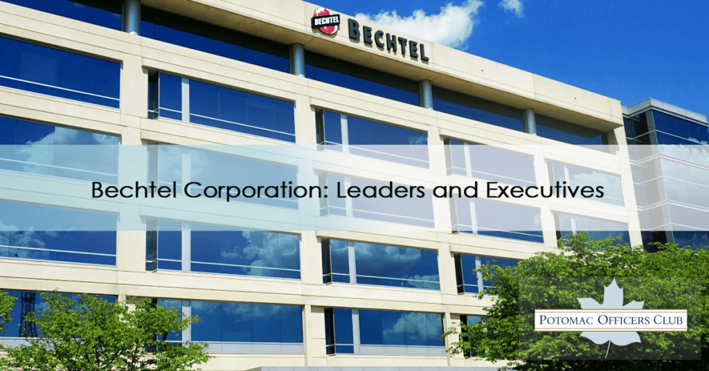 Bechtel Corporation: Leaders And Executives - Potomac Officers Club