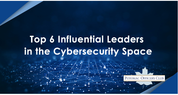 Top 6 Influential Leaders in the Cybersecurity Space