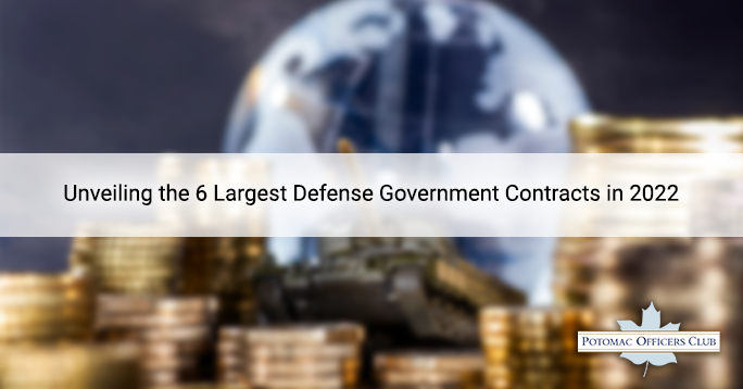 Unveiling the 6 Largest Defense Government Contracts in 2022