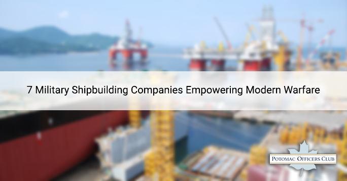 7 Military Shipbuilding Companies Empowering Modern Warfare