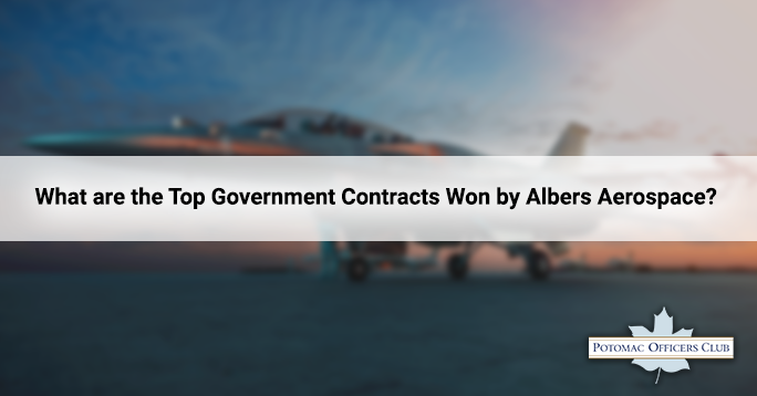 What are the Top Govt Contracts Won by Albers Aerospace