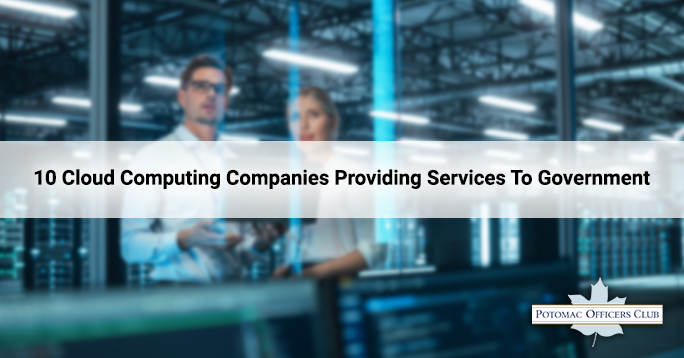 10 Cloud Computing Companies Providing Services To Government
