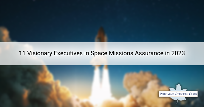11 Visionary Executives in Space Missions Assurance in 2023 (4x24 members)