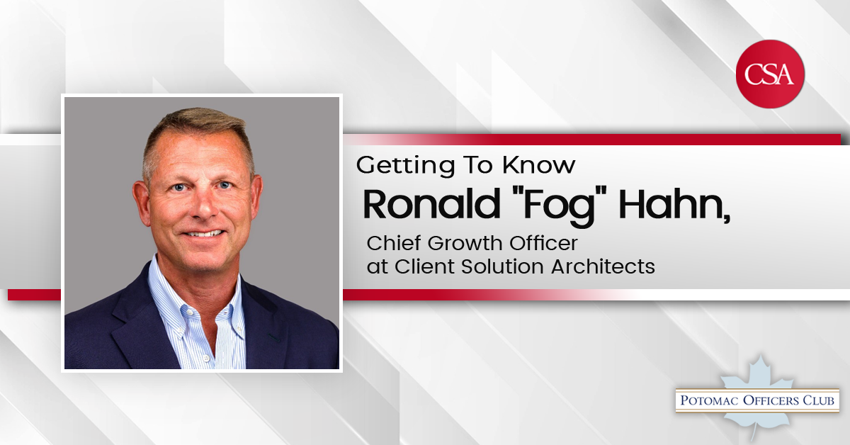Getting To Know Ronald “Fog” Hahn, Chief Growth Officer at Client Solution Architects