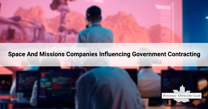 Space And Missions Companies Influencing Government Contracting