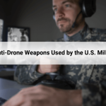 10 Anti-Drone Weapons Used by the U.S. Military