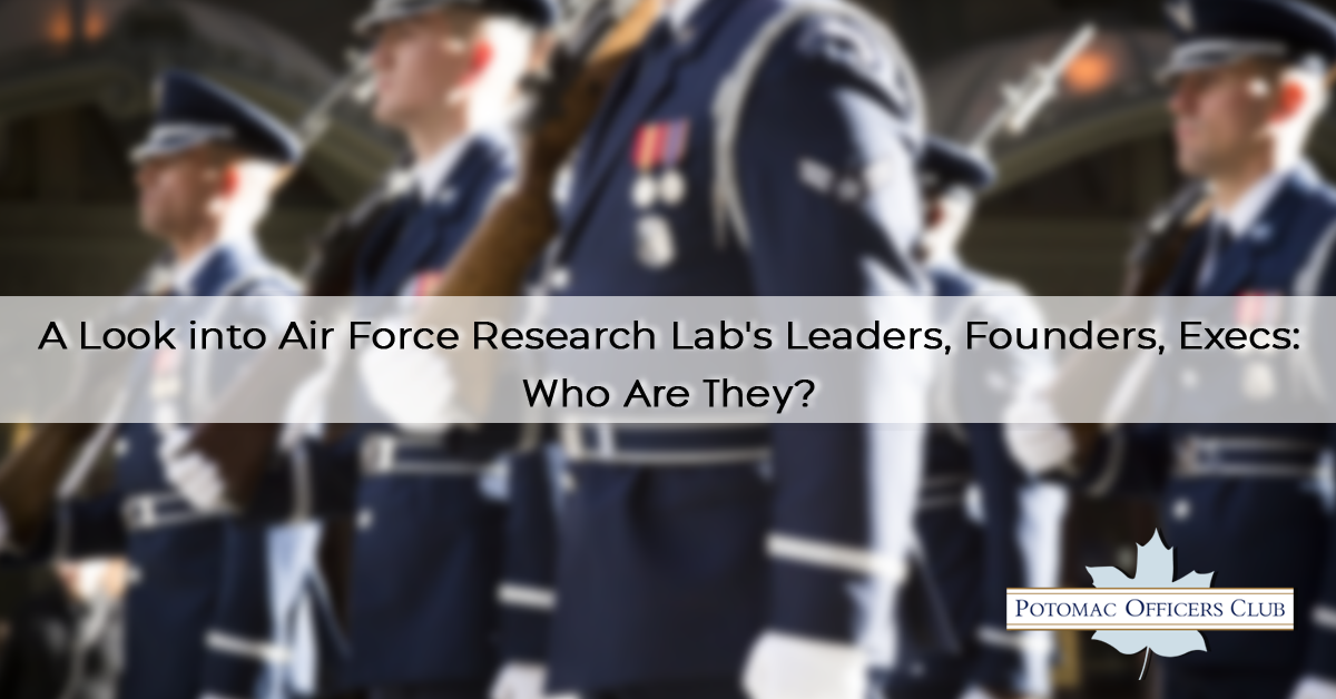 A Look into Air Force Research Lab’s Leaders, Founders, Execs: Who Are They?