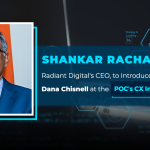 Shankar Rachakonda, Radiant Digital’s CEO, to Introduce Keynote Speaker Dana Chisnell at the POC’s CX Imperative Forum