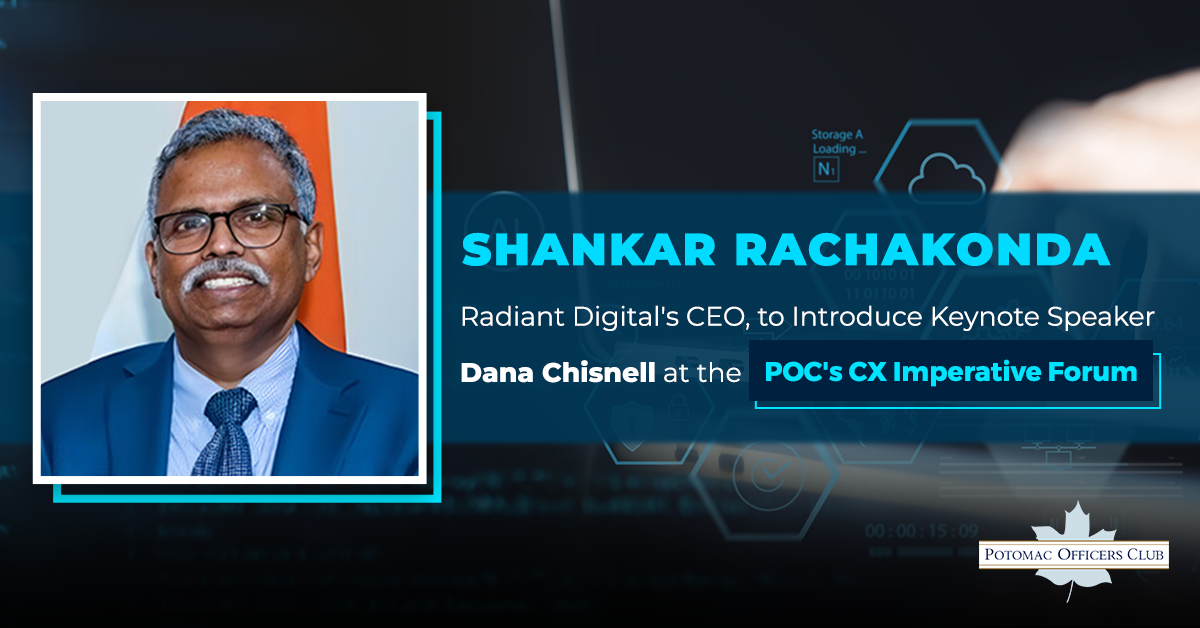 Shankar Rachakonda, Radiant Digital’s CEO, to Introduce Keynote Speaker Dana Chisnell at the POC’s CX Imperative Forum