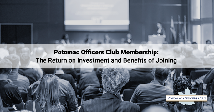 Potomac Officers Club Membership: The Return on Investment and Benefits of Joining