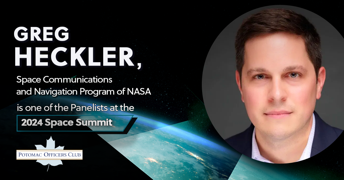 Greg Heckler, Space Communications and Navigation Program of NASA, is One of the Panelists at the 2024 Space Summit