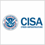 CISA Requests $116M to Fund Cyber Incident Reporting Initiative