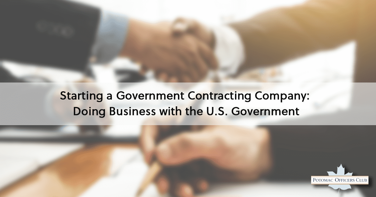 Starting a Government Contracting Company: Doing Business with the U.S. Government